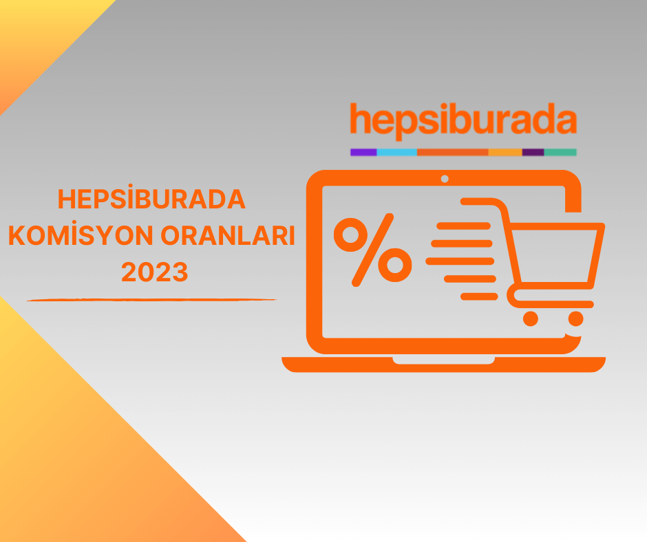 Hepsiburada 2023 Yılı Komisyon Oranları 