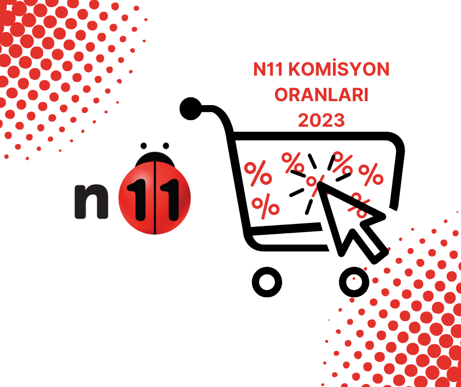 N11 2023 Yılı Komisyon Oranları