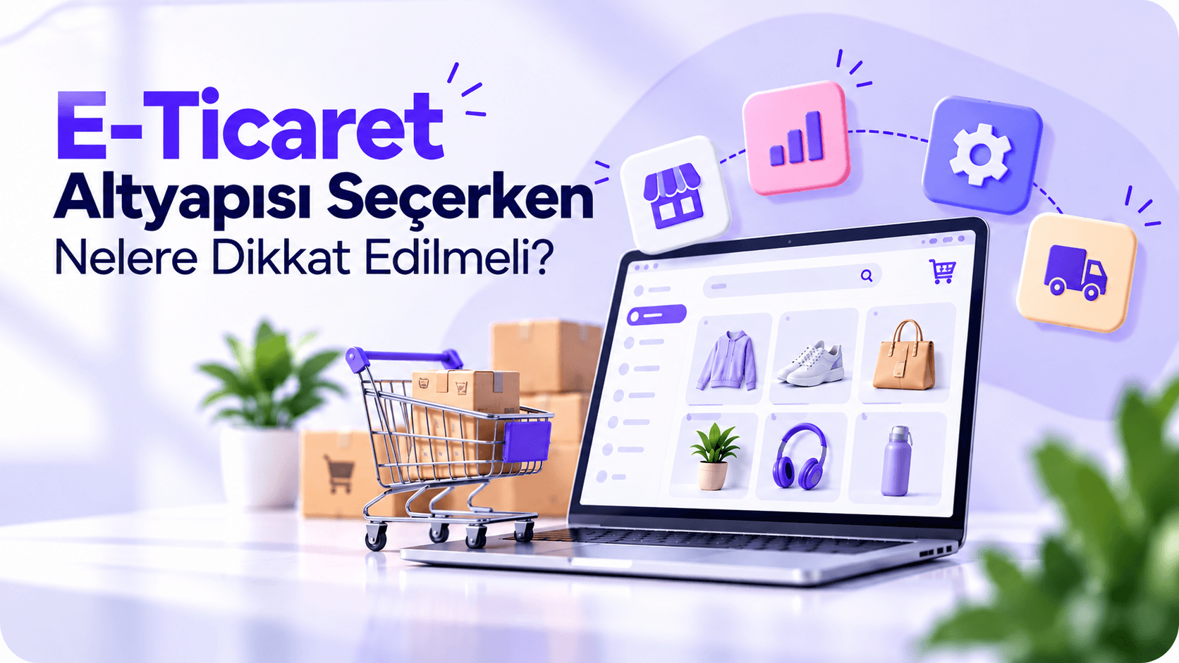 E-Ticaret Altyapısı Seçerken Nelere Dikkat Edilmeli? - Jet Stok Blog