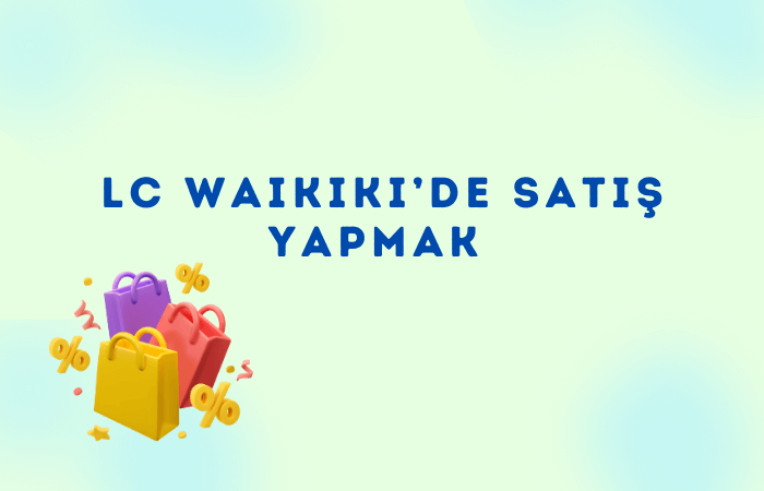 LC Waikiki'de Satış Yapmak