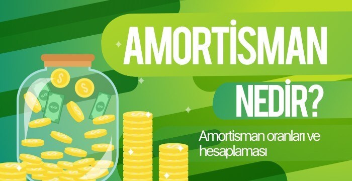 Amortisman Nedir? Nasıl Hesaplanır?